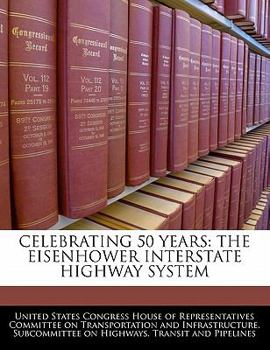 Paperback Celebrating 50 Years: The Eisenhower Interstate Highway System Book