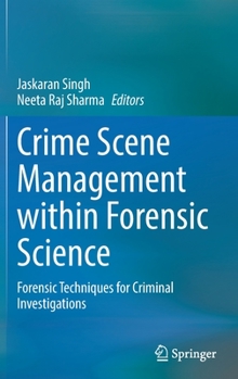 Hardcover Crime Scene Management Within Forensic Science: Forensic Techniques for Criminal Investigations Book