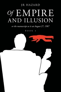 Paperback Of Empire and Illusion: Or the Manuscript as it Sat August 27, 1987 Book