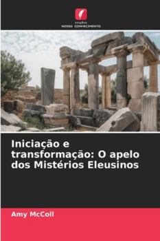 Paperback Iniciação e transformação: O apelo dos Mistérios Eleusinos [Portuguese] Book