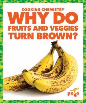 Paperback Why Do Fruits and Veggies Turn Brown? Book