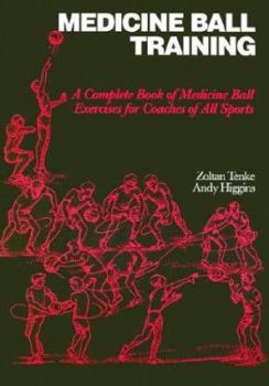 Paperback Medicine Ball Training: A Complete Book of Medicine Ball Exercises for Coaches of All Sports Book
