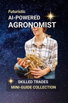 Paperback AI-Powered Agronomist: Revolutionizing Farming with Smart Science and Sensors Book