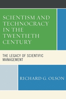 Scientism and Technocracy in the Twentieth Century: The Legacy of Scientific Management