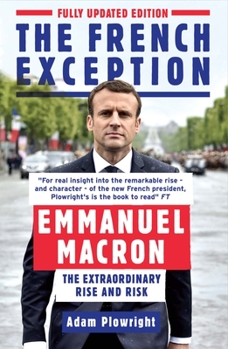 Paperback The French Exception: Emmanuel Macron - The Extraordinary Rise and Risk Book