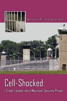 Paperback Cell-Shocked: I Crash-Landed Into a Maximum Security Prison Book