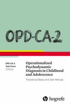 Hardcover OPD-CA-2 Operationalized Psychodynamic Diagnosis in Childhood and Adolescence: Theoretical Basis and User Manual Book