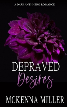 Paperback Depraved Desires: A Dark Anti-Hero Romance Book