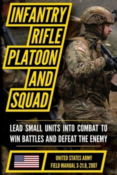 Paperback Field Manual FM 3-21.8 (FM 7-8) The Infantry Rifle Platoon and Squad March 2007 Book
