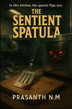 Paperback The Sentient Spatula: In this kitchen, the spatula flips you Book