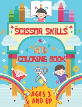 Paperback Scissor Skills and Coloring Book Preschool Cutting Activity Ages 3 and up: Color and Cut out and Glue for preschool and kindergarten Book