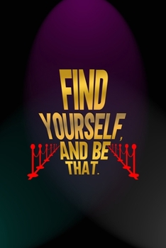 Paperback Find Yourself, And Be That.: Notebook Journal Composition Blank Lined Diary Notepad 120 Pages Paperback Blue And Purple Light Actor Book