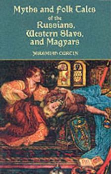 Myths and Folk Tales of the Russians, Western Slavs, and Magyars