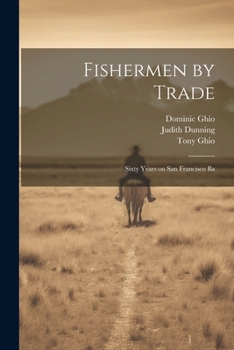 Paperback Fishermen by Trade: Sixty Years on San Francisco Ba Book