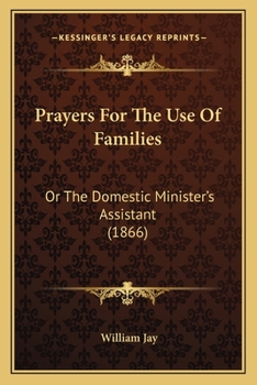 Prayers for the Use of Families, or, The Domestic Minister's Assistant