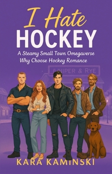 Paperback I Hate Hockey: A Steamy Small Town Omegaverse Why Choose Hockey Romance Book
