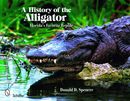 Paperback A History of the Alligator: Florida's Favorite Reptile Book