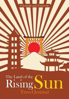 Paperback The Land of the Rising Sun Travel Journal Book