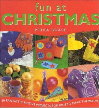 Hardcover Fun at Christmas: 50 Fantastic Festive Projects for Kids to Make Themselves Book