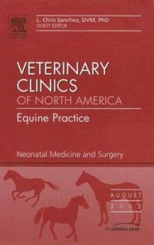 Hardcover Neonatal Medicine and Surgery, an Issue of Veterinary Clinics: Equine Practice: Volume 21-2 Book