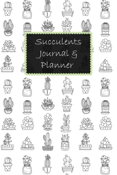 Paperback Succulents Journal & Planner: Plan, Record & Monitor Your Succulent Plant Garden, 6x9 Inches & 102 Pages, Great For Planning Your Succulent Planter Book