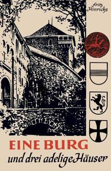 Paperback Eine Burg Und Drei Adelige Häuser: Spiegelbilder Ihrer Geschichte in Briefen Und Berichten Aus Rheinischen Archiven [German] Book