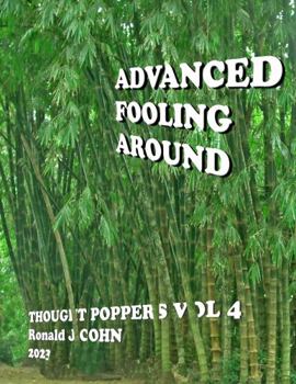 Paperback Advanced Fooling Around: Thought Poppers Volume 4 Book