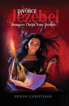 Paperback Divorce Jezebel: Remarry Christ Your Destiny Book