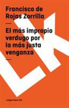 Paperback El más impropio verdugo por la más justa venganza [Spanish] Book