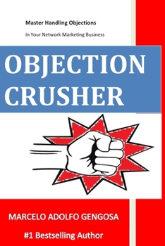Paperback Objection Crusher: Master Handling Objections In Your Network Marketing Business Book