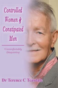 Paperback Controlled Women & Constipated Men: Uncomfortably Disquieting Book