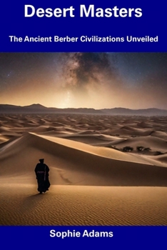 Paperback Desert Masters: The Ancient Berber Civilizations Unveiled Book