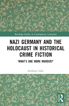 Hardcover Nazi Germany and the Holocaust in Historical Crime Fiction: 'What's One More Murder?' Book