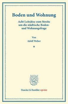 Boden Und Wohnung: Acht Leitsatze Zum Streite Um Die Stadtische Boden- Und Wohnungsfrage