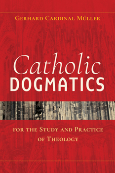 Paperback Catholic Dogmatics for the Study and Practice of Theology Book