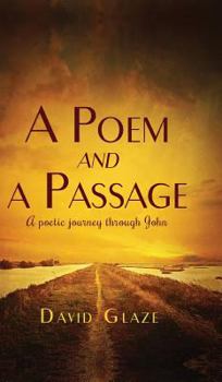 A Poem and a Passage: A poetic jouney through John