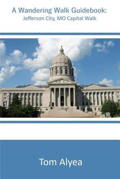 Paperback A Wandering Walk Guide Book: Jefferson City, MO Capital Walk Book