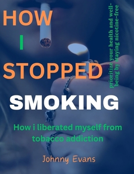 Paperback How I stopped smoking: How I liberated myself from tobacco addiction. Book