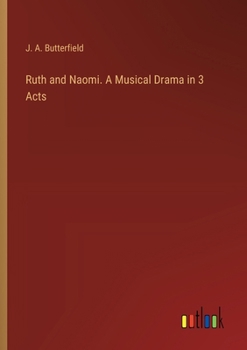 Paperback Ruth and Naomi. A Musical Drama in 3 Acts Book