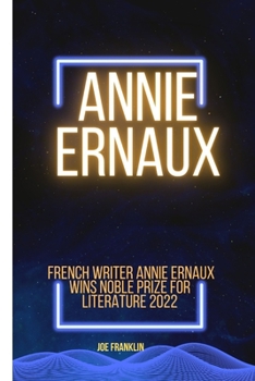 Paperback Annie Ernaux: Winner of the Noble Price for Literature 2022 Book