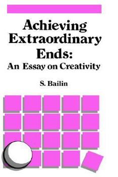 Hardcover Achieving Extraordinary Ends: An Essay on Creativity Book