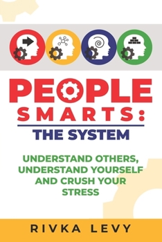 Paperback People Smarts: The System: Understand yourself, understand others, and crush your stress Book