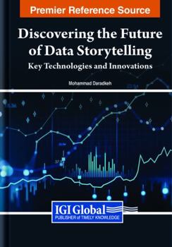 Hardcover Discovering the Future of Data Storytelling: Key Technologies and Innovations Book