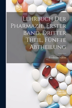 Paperback Lehrbuch der Pharmazie, Erster Band, Dritter Theil, Fünfte Abtheilung [German] Book