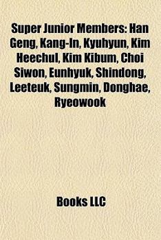 Paperback Super Junior Members: Super Junior-Happy Members, Super Junior-K.R.y Members, Super Junior-M Members, Super Junior-T Members, Han Geng, Kang Book