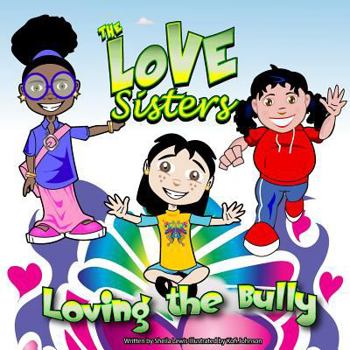 Paperback The Sisters Love: Loving The Bully Book