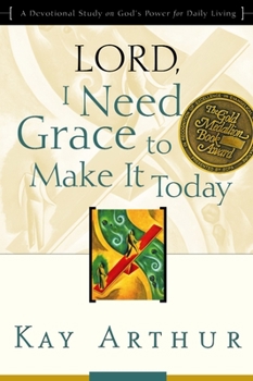 Paperback Lord, I Need Grace to Make It Today: A Devotional Study on God's Power for Daily Living Book