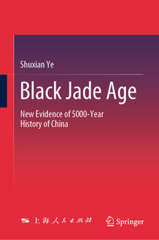 Hardcover Black Jade Age: New Evidence of 5000-Year History of China Book