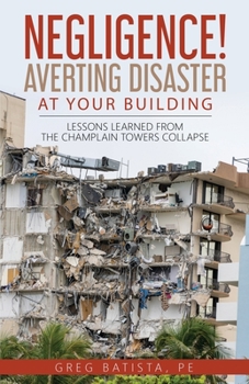 Paperback Negligence! Averting Disaster at Your Building: Lessons Learned from the Champlain Towers Collapse Book
