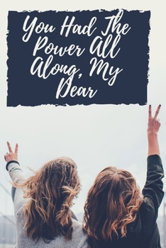 Paperback You Had The Power All Along, My Dear: Lined Notebook Journal for Women and Teen Girls Book